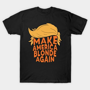 Make America Blonde Again T-Shirt